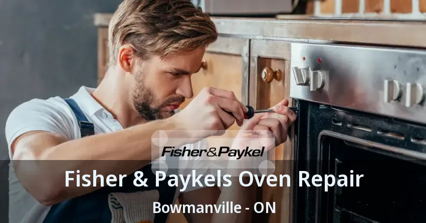 Fisher & Paykels Oven Repair Bowmanville - ON