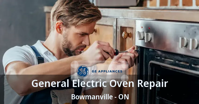 General Electric Oven Repair Bowmanville - ON