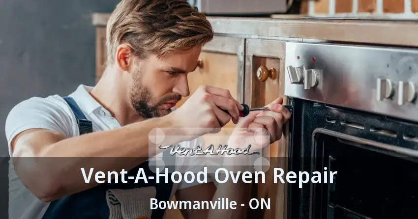 Vent-A-Hood Oven Repair Bowmanville - ON