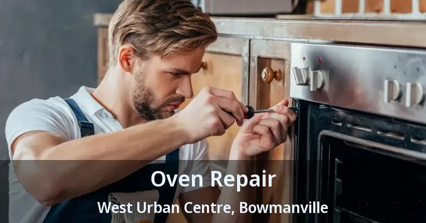 Oven Repair West Urban Centre, Bowmanville - ON