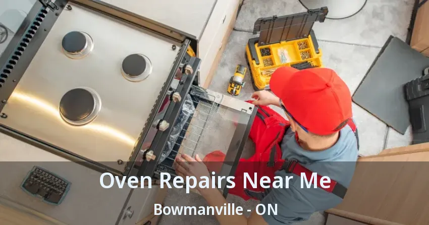 Oven Repairs Near Me Bowmanville - ON