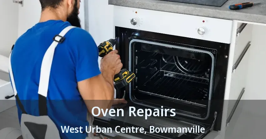 Oven Repairs West Urban Centre, Bowmanville - ON