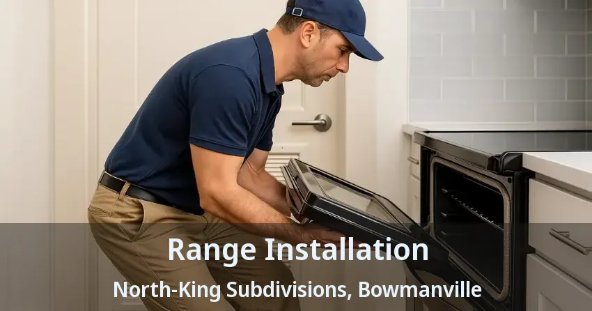 Range Installation North-King Subdivisions, Bowmanville - ON