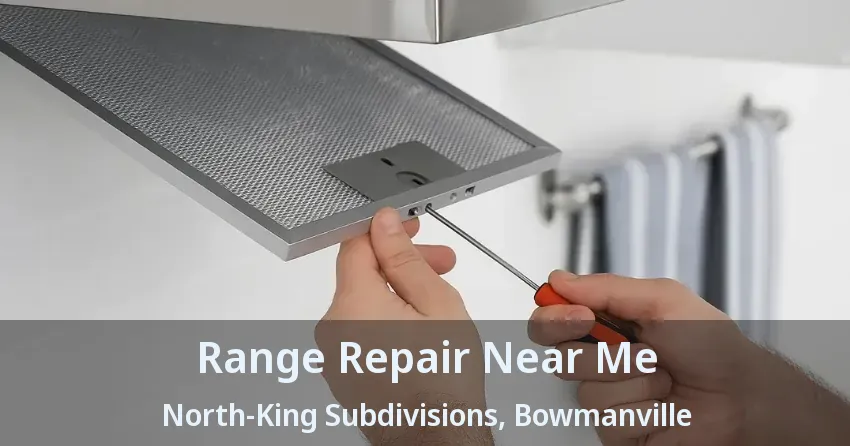 Range Repair Near Me North-King Subdivisions, Bowmanville - ON