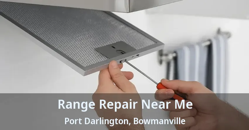 Range Repair Near Me Port Darlington, Bowmanville - ON