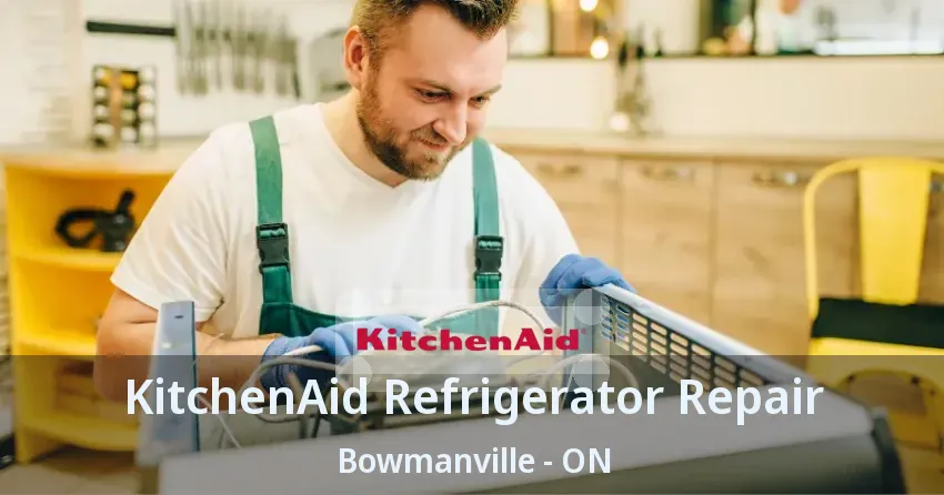 KitchenAid Refrigerator Repair Bowmanville - ON