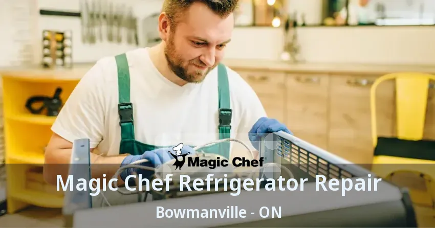 Magic Chef Refrigerator Repair Bowmanville - ON