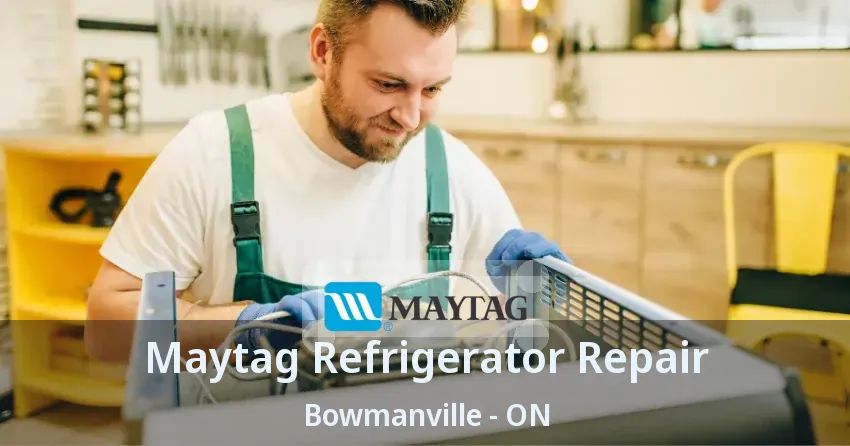 Maytag Refrigerator Repair Bowmanville - ON