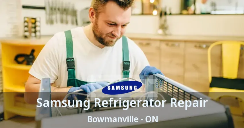 Samsung Refrigerator Repair Bowmanville - ON