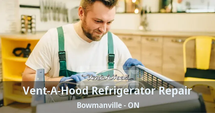 Vent-A-Hood Refrigerator Repair Bowmanville - ON