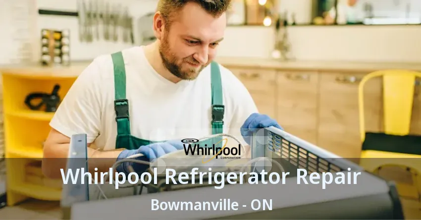 Whirlpool Refrigerator Repair Bowmanville - ON
