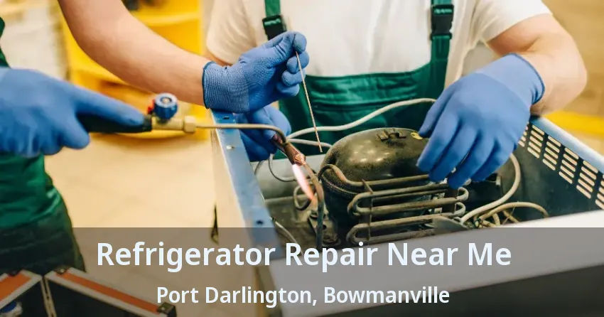 Refrigerator Repair Near Me Port Darlington, Bowmanville - ON