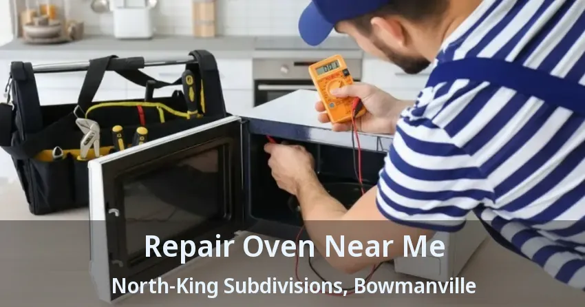 Repair Oven Near Me North-King Subdivisions, Bowmanville - ON