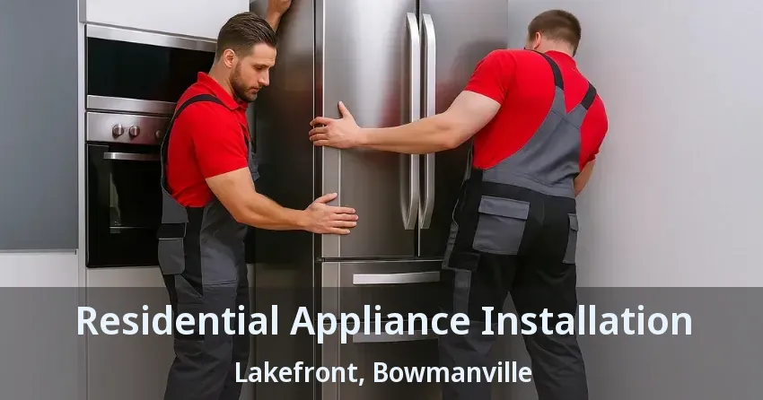 Residential Appliance Installation Lakefront, Bowmanville - ON