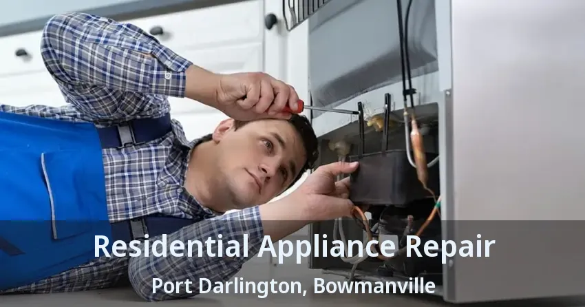 Residential Appliance Repair Port Darlington, Bowmanville - ON