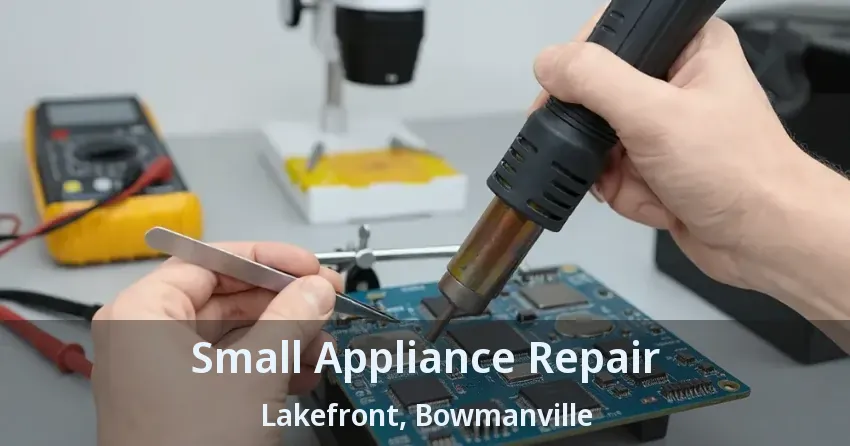 Small Appliance Repair Lakefront, Bowmanville - ON
