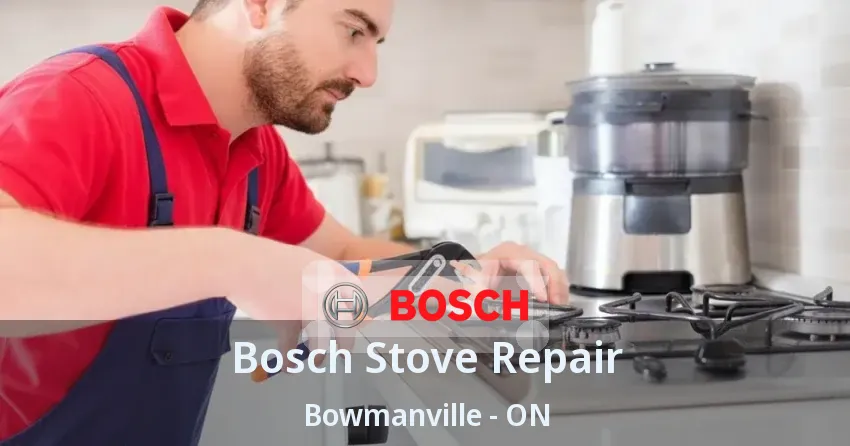 Bosch Stove Repair Bowmanville - ON
