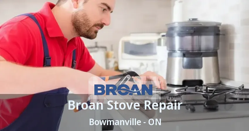 Broan Stove Repair Bowmanville - ON