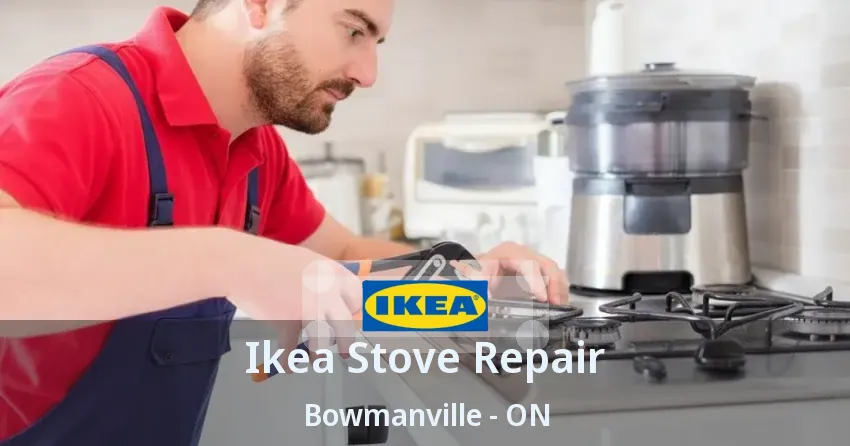 Ikea Stove Repair Bowmanville - ON