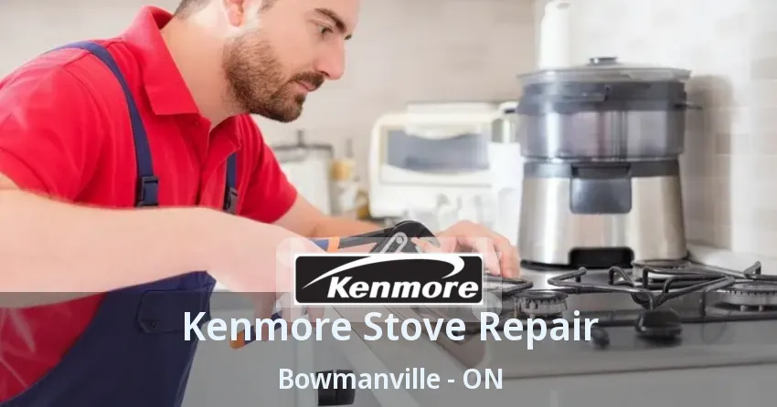 Kenmore Stove Repair Bowmanville - ON