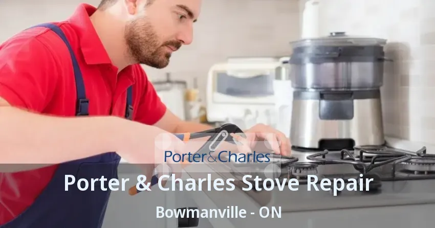 Porter & Charles Stove Repair Bowmanville - ON