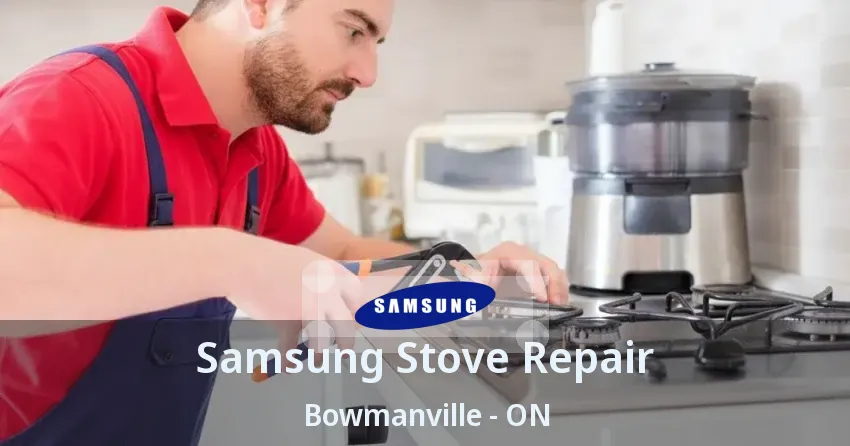 Samsung Stove Repair Bowmanville - ON