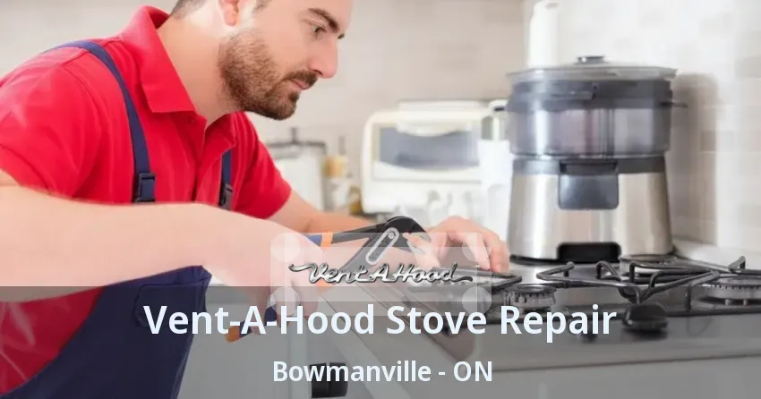 Vent-A-Hood Stove Repair Bowmanville - ON
