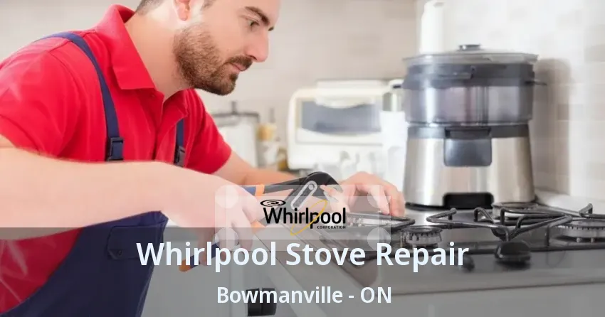 Whirlpool Stove Repair Bowmanville - ON