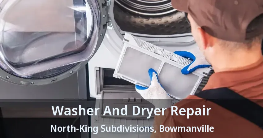 Washer And Dryer Repair North-King Subdivisions, Bowmanville - ON
