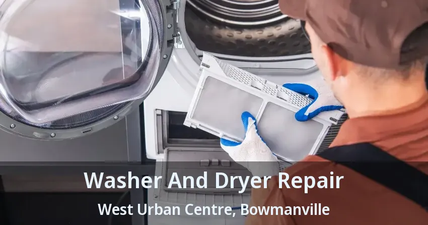 Washer And Dryer Repair West Urban Centre, Bowmanville - ON
