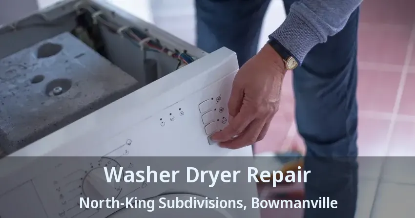 Washer Dryer Repair North-King Subdivisions, Bowmanville - ON