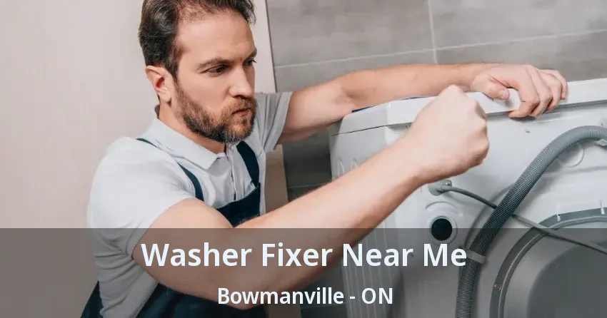 Washer Fixer Near Me Bowmanville - ON