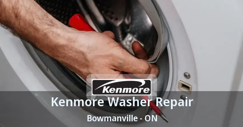 Kenmore Washer Repair Bowmanville - ON