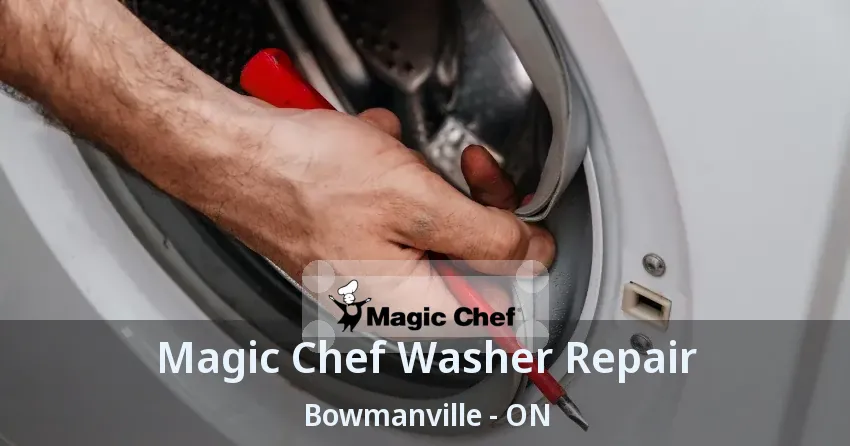 Magic Chef Washer Repair Bowmanville - ON