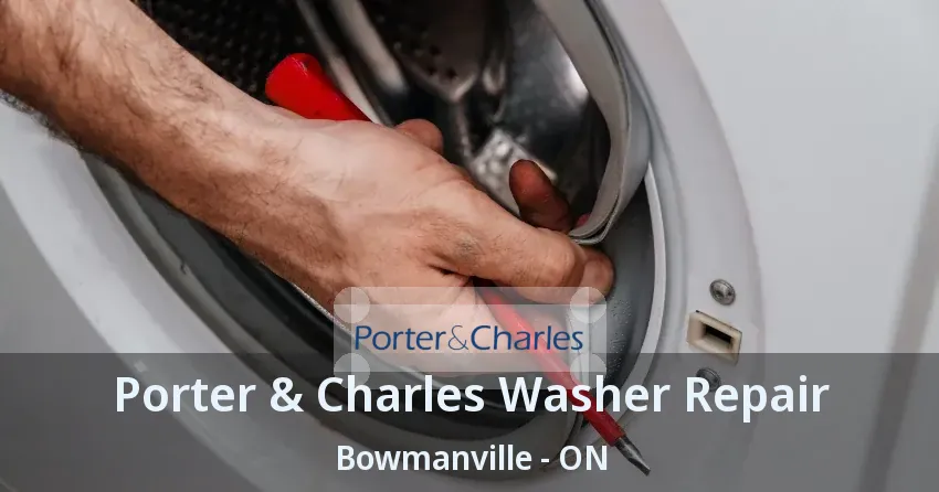 Porter & Charles Washer Repair Bowmanville - ON