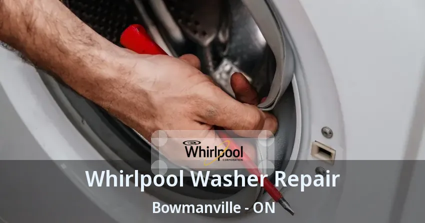 Whirlpool Washer Repair Bowmanville - ON
