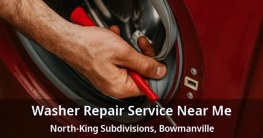 Washer Repair Service Near Me North-King Subdivisions, Bowmanville - ON