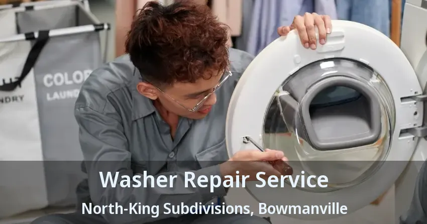 Washer Repair Service North-King Subdivisions, Bowmanville - ON
