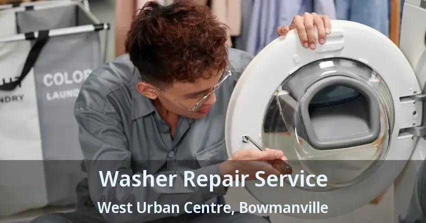 Washer Repair Service West Urban Centre, Bowmanville - ON