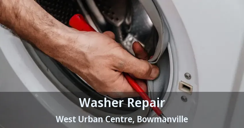 Washer Repair West Urban Centre, Bowmanville - ON